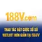 188v vom – Trải nghiệm và đánh giá với 188v tải, 188v còn